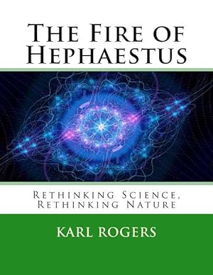 Bild des Verkufers fr The Fire of Hephaestus: Rethinking Science, Rethinking Nature zum Verkauf von moluna
