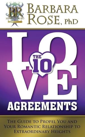 Seller image for The Ten Love Agreements: The Guide to Propel You and Your Romantic Relationship to Extraordinary Heights for sale by moluna