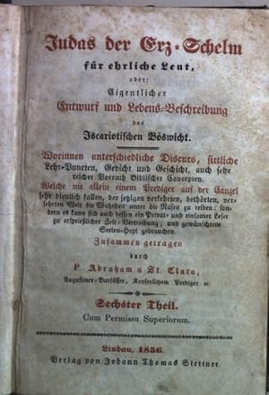 Seller image for Judas der Erz-Schelm fr ehrliche Leut oder: Eigentlicher Entwurf und Lebensbeschreibung des Iscariotischen Bswicht: 6.THEIL. for sale by books4less (Versandantiquariat Petra Gros GmbH & Co. KG)