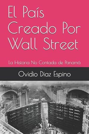 Bild des Verkufers fr El Pas Creado Por Wall Street: La Historia No Contada de Panam zum Verkauf von moluna