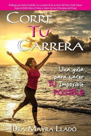 Imagen del vendedor de Corre Tu Carrera: Una gu�a para hacer TU imposible Posible a la venta por moluna