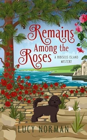 Bild des Verkufers fr Remains Among the Roses: A Hibiscus Island Mystery zum Verkauf von moluna
