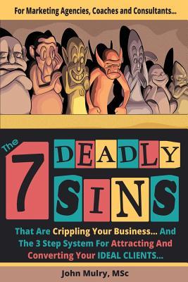 Bild des Verkufers fr The 7 Deadly Sins That Are Crippling Your Business: And The 3 Step System For Attracting and Converting Your IDEAL Clients zum Verkauf von moluna