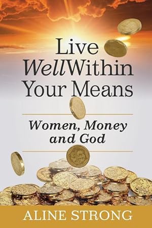Image du vendeur pour Live Well Within Your Means: Women, Money and God mis en vente par moluna