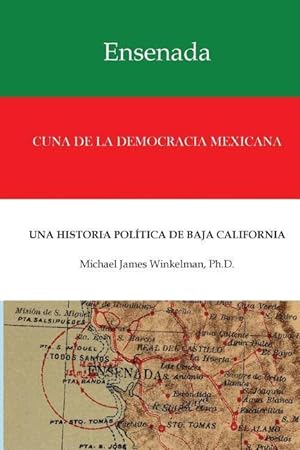 Imagen del vendedor de Ensenada Cuna de la Democracia Mexicana: Una Historia Politica de Baja California a la venta por moluna