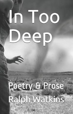 Bild des Verkufers fr In Too Deep: Poetry & Prose zum Verkauf von moluna