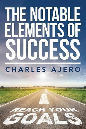 Seller image for The Notable Elements Of Success: The Best Possible Ways to Enhance Your Purpose and Enrich Your Life for sale by moluna