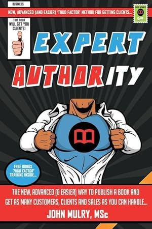 Bild des Verkufers fr Expert Authority: The New, Advanced (& Easier) Way To Publish A Book And Get As Many Customers, Clients And Sales As You Can Handle. zum Verkauf von moluna