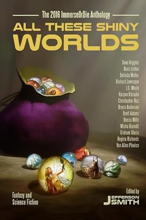 Image du vendeur pour All These Shiny Worlds: The 2016 ImmerseOrDie Anthology mis en vente par moluna