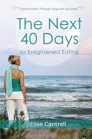 Bild des Verkufers fr The Next 40 Days to Enlightened Eating: Transformation Through Yoga and Ayurveda zum Verkauf von moluna