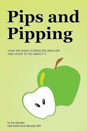 Bild des Verkufers fr Pips and Pipping: How We Make Ourselves Smaller and What To Do About It zum Verkauf von moluna