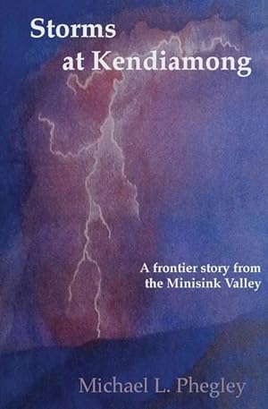 Immagine del venditore per Storms at Kendiamong: A frontier story from the Minisink Valley venduto da moluna