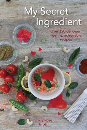 Seller image for My Secret Ingredient: Over 120 delicious, healthy, achievable recipes for sale by moluna