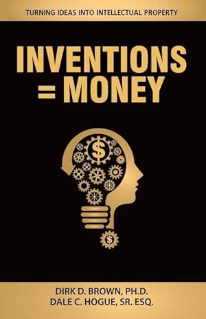 Bild des Verkufers fr Inventions = Money: Turning Ideas Into Intellectual Property - A Manual for Patent Engineers & Scientists zum Verkauf von moluna