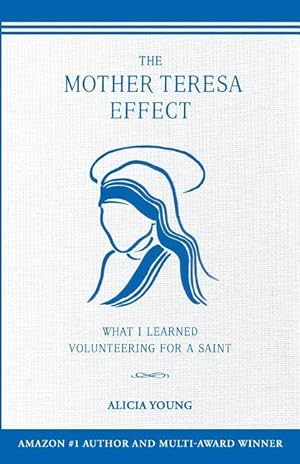 Bild des Verkufers fr The Mother Teresa Effect: What I learned volunteering for a saint (FAMILY EDITION) zum Verkauf von moluna