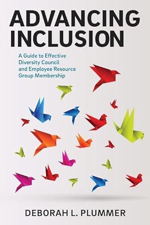 Bild des Verkufers fr Advancing Inclusion: A Guide to Effective Diversity Council and Employee Resource Group Membership zum Verkauf von moluna