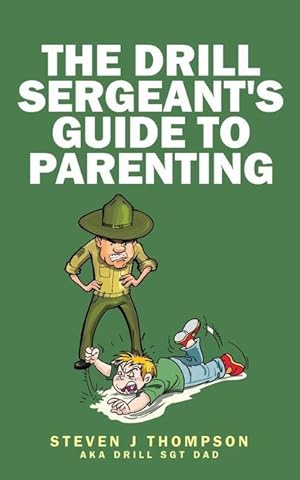 Imagen del vendedor de The Drill Sergeant\ s Guide to Parenting a la venta por moluna