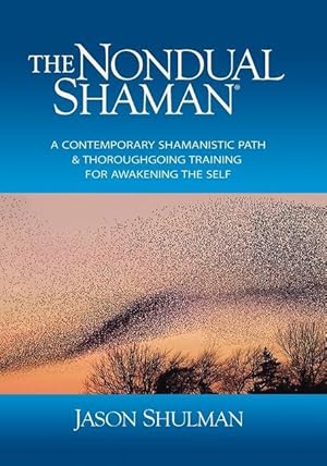 Bild des Verkufers fr The Nondual Shaman: A Contemporary Shamanistic Path & Thoroughgoing Training for Awakening the Self zum Verkauf von moluna