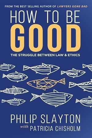 Bild des Verkufers fr How to Be Good: The Struggle Between Law & Ethics zum Verkauf von moluna