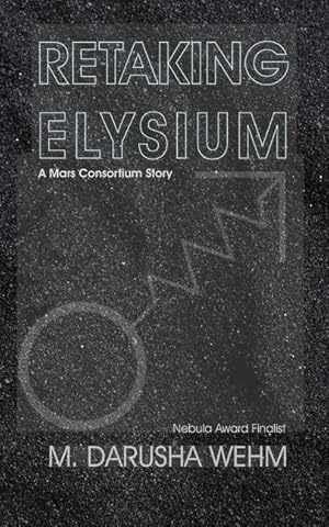 Bild des Verkufers fr Retaking Elysium: a Mars Consortium story zum Verkauf von moluna