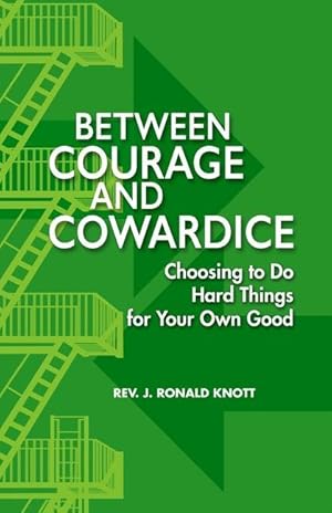 Bild des Verk�ufers f�r Between Courage and Cowardice: Choosing to Do Hard Things for Your Own Good zum Verkauf von moluna
