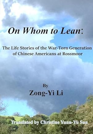 Immagine del venditore per On Whom to Lean: : The Life Stories of the War-Torn Generation of Chinese Americans at Rossmoor venduto da moluna