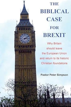Bild des Verkufers fr The Biblical Case for Brexit: Why Britain should leave the European Union and return to its historic Christian foundations zum Verkauf von moluna