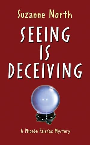 Bild des Verkufers fr Seeing is Deceiving: A Phoebe Fairfax Mystery zum Verkauf von moluna