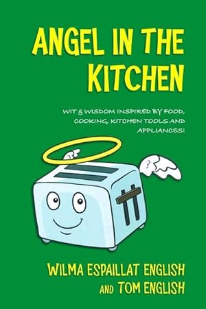 Seller image for Angel in the Kitchen: Truth & Wisdom Inspired by Food, Cooking, Kitchen Tools and Appliances! for sale by moluna