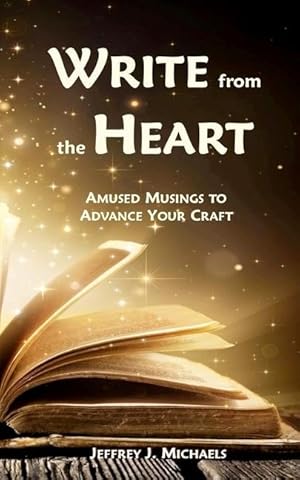 Seller image for Write from the Heart: Amused Musings to Advance Your Craft for sale by moluna