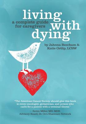 Bild des Verkufers fr Living with Dying: A Complete Guide for Caregivers zum Verkauf von moluna