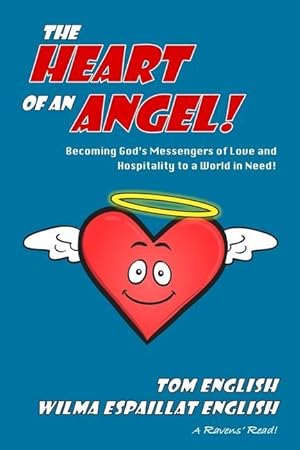 Seller image for The Heart of an Angel: Becoming God\ s Messengers of Love and Hospitality to a World in Need for sale by moluna