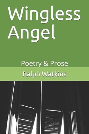 Bild des Verkufers fr Wingless Angel: Poetry & Prose zum Verkauf von moluna