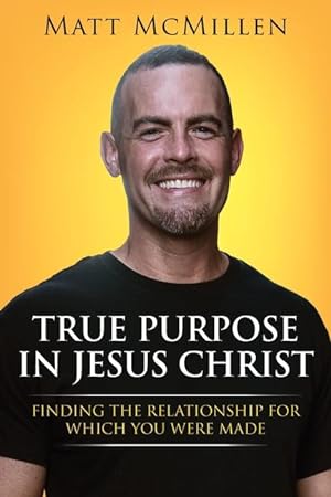 Bild des Verkufers fr True Purpose in Jesus Christ: Finding the Relationship for Which You Were Made zum Verkauf von moluna