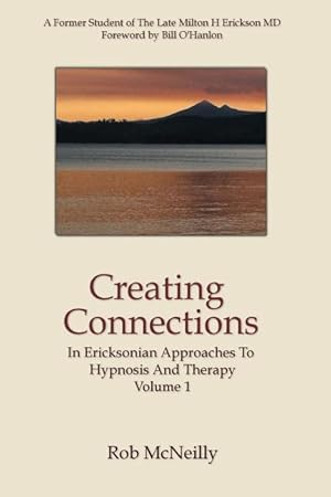 Bild des Verkufers fr Creating Connections: In Ericksonian Approaches To Hypnosis And Therapy zum Verkauf von moluna