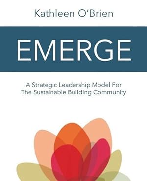 Bild des Verkufers fr Emerge: A Strategic Leadership Model for The Sustainable Building Community zum Verkauf von moluna