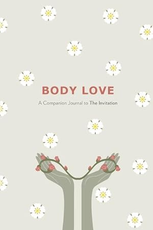 Bild des Verkufers fr Body Love: A Companion Journal to The Invitation zum Verkauf von moluna