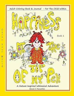 Bild des Verkufers fr Happiness At The Tip Of My Pen: Adult Coloring Book For The Child Within - A Nature Inspired Whimsical Adventure zum Verkauf von moluna