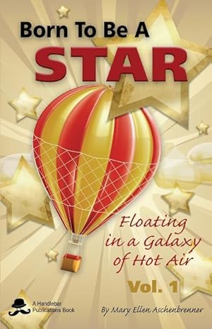 Image du vendeur pour Born to be a Star: Floating in a Galaxy of Hot Air mis en vente par moluna