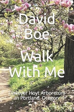 Seller image for Walk With Me: Discover Hoyt Arboretum in Portland, Oregon for sale by moluna