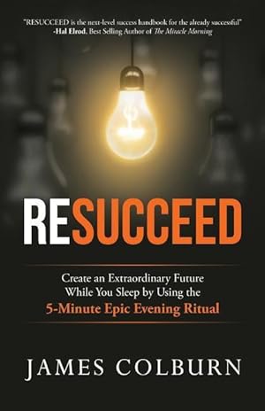 Seller image for Resucceed: Create an Extraordinary Future While You Sleep by Using the 5-Minute Epic Evening Ritual for sale by moluna
