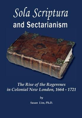 Bild des Verkufers fr Sola Scriptura and Sectarianism: The Rise of the Rogerenes in Colonial New London, 1664-1721 zum Verkauf von moluna