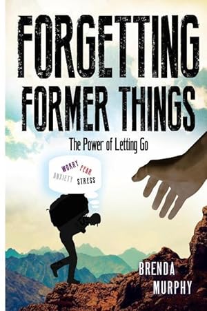 Bild des Verkufers fr Forgetting Former Things: The Power of Letting Go zum Verkauf von moluna