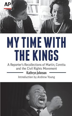 Bild des Verkufers fr My Time with the Kings: A Reporter\ s Recollections of Martin, Coretta and the Civil Rights Movement zum Verkauf von moluna