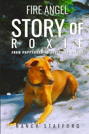 Bild des Verkufers fr Fire Angel Story of Roxie: From Puppyhood to Adult and Beyond zum Verkauf von moluna