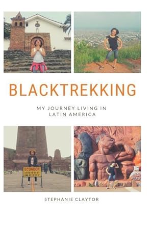 Seller image for Blacktrekking: My Journey Living in Latin America for sale by moluna