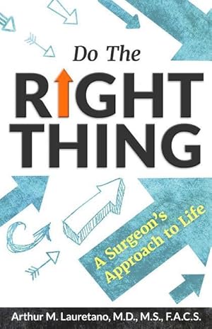 Seller image for Do the Right Thing: A Surgeon\ s Approach to Life for sale by moluna