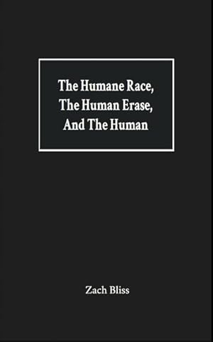 Bild des Verkufers fr The Humane Race, the Human Erase, and the Human: A Collection of Poems zum Verkauf von moluna