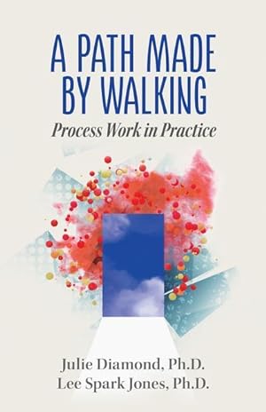 Immagine del venditore per A Path Made by Walking: Process Work in Practice venduto da moluna