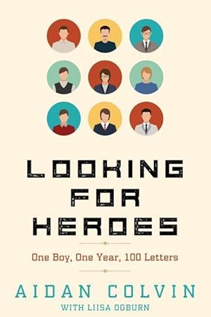 Bild des Verkufers fr Looking for Heroes: One Boy, One Year, 100 Letters zum Verkauf von moluna